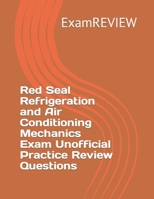 Red Seal Refrigeration and Air Conditioning Mechanics Exam Unofficial Practice Review Questions (Red Seal Program) B0CQGN6991 Book Cover