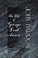 The Life of George, Lord Anson: Admiral of the Fleet, Vice-Admiral of Great Britain, and First Lord Commissioner of the Admiralty, Previous To, and During, the Seven Years' War 101765137X Book Cover
