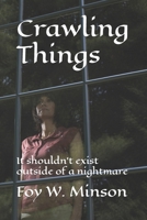 Crawling Things: It shouldn't exist outside of a nightmare B0FF4Y4L4Y Book Cover
