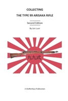 Collecting the Type 99 Arisaka Rifle B092CHFN8J Book Cover