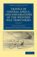 Travels in Central Africa, and Explorations of the Western Nile Tributaries 1241516464 Book Cover