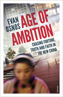 Age of Ambition: Chasing Fortune, Truth, and Faith in the New China