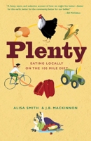 Plenty: One Man, One Woman, and a Raucous Year of Eating Locally 0307347338 Book Cover