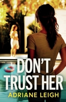 Don't Trust Her: A gripping and unputdownable psychological thriller 1835269559 Book Cover