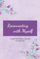 Reconnecting with Myself: A Self-Reflection Journal for Women 1962152103 Book Cover