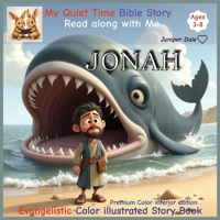 My Quiet Time Bible Stories. Read along with me. Jonah: A fully illustrated Bible Story Book |Jonah and the Whale for kids Ages 3–9 | Teaching kids to ... and story | easy to understand | Gospel B0FPQS7G5N Book Cover