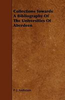 Collections Towards a Bibliography of the Universities of Aberdeen 1164608428 Book Cover