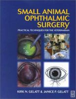 Small Animal Ophthalmic Surgery: Practical Techniques for the Veterinarian 0750648058 Book Cover