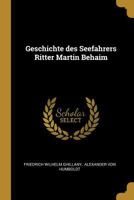 Geschichte Des Seefahrers Ritter Martin Behaim 1017763615 Book Cover