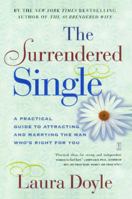 Surrendered Single: A Practical Guide to Attracting and Marrying the Man Who's Right for You 0743217896 Book Cover