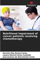 Nutritional impairment of cancer patients receiving chemotherapy 6205355728 Book Cover