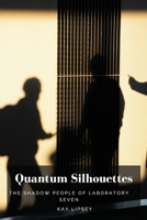 Quantum Silhouettes: The Shadow People of Laboratory Seven B0DSGHGBFJ Book Cover