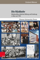 Die Ruckkehr: Wiederaufbau Judischer Bildung Und Erziehung in Wien Seit 1945 3847117033 Book Cover