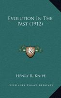 Evolution in the Past / With Illustrations by Alice B. Woodward and Ernest Bucknall 0548657971 Book Cover