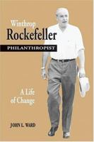 Winthrop Rockefeller, Philanthropist: A Life of Change 1557287686 Book Cover