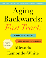 Aging Backwards: Fast Track: 6 Ways in 30 Days to Look and Feel Younger 0062859412 Book Cover
