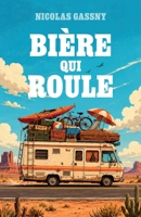 Bière qui roule (French Edition) B0H7X8W7NF Book Cover