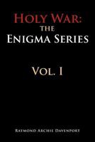 Holy War: The Engima Series Vol. I: The Engima Series Vol. I 1462878393 Book Cover