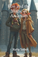 Ron and the Magic of Arcanum (Magic ot Arcanum) B0F3W4C5F3 Book Cover