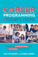 Career Programming for Today's Teens: Exploring Nontraditional and Vocational Alternatives 0838917593 Book Cover