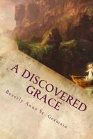 A Discovered Grace: Childhood Memories from the Depression Years in Burlington's Old North End 1542658276 Book Cover