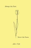 Always a Poet Never the Poem B0GNJDS2T7 Book Cover