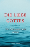 Die Liebe Gottes: Die Tiefen seiner Gnade erfahren (German Edition) B0DWZDPQRB Book Cover