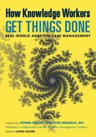 How Knowledge Workers Get Things Done: Real-World Adaptive Case Management 0984976442 Book Cover