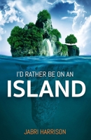 I'd Rather Be On An Island 1733848703 Book Cover