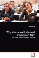 Why does a well-planned innovation fail?: The importance of concern analysis 3639318137 Book Cover