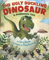 The Ugly Duckling Dinosaur: A Prehistoric Tale 0810997398 Book Cover