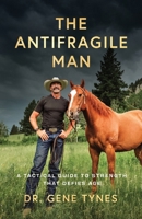 The Antifragile Man: A Tactical Guide To Strength That Defies Age B0FMJ1J947 Book Cover