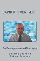 An Entrepreneur's Biography: Opening Doors to Future Success 1721521313 Book Cover