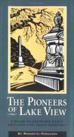 Pioneers of Lake View: A Guide to Seattle's Early Settlers and Their Cemetery 0962193550 Book Cover