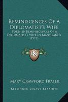 Reminiscences of a Diplomatist's Wife; Further Reminiscences of a Diplomatist's Wife in Many Lands 1018305084 Book Cover
