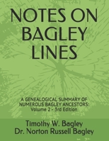 Notes on Bagley Lines: A Genealogical Summary of Numerous Bagley Ancestors - Volume 2 1661292135 Book Cover