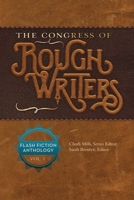 The Congress of Rough Writers: Flash Fiction Anthology Vol. 1 154391795X Book Cover