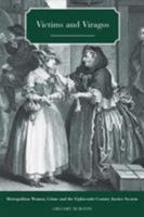 Victims and Viragos: Metropolitan Women, Crime and the Eighteenth-Century Justice System 1845492218 Book Cover