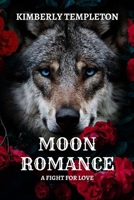 Moon Romance: A Fight for Love Book 1 B0BKCSQVCF Book Cover