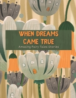 When Dreams Came True: Amazing Fairy Tales Stories, A Modern Cinderella, The Young King B0BCSGPYX8 Book Cover
