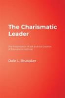 The Charismatic Leader: The Presentation of Self and the Creation of Educational Settings 1412916968 Book Cover