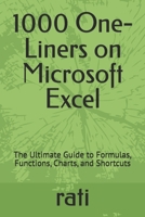 1000 One-Liners on Microsoft Excel: The Ultimate Guide to Formulas, Functions, Charts, and Shortcuts B0FK43X1F8 Book Cover