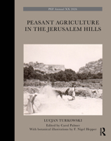 Peasant Agriculture in the Jerusalem Hills (The Palestine Exploration Fund Annual) 1041320981 Book Cover