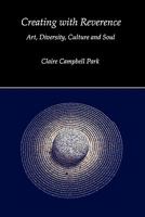 Creating with Reverence: Art, Diversity, Culture and Soul 1439262047 Book Cover