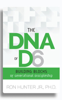 The DNA of D6: Building Blocks of Generational Discipleship 0892656557 Book Cover
