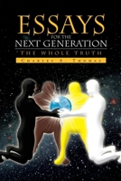 Essays For The Next Generation: The Whole Truth 1456881213 Book Cover