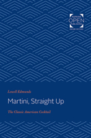 Martini, Straight Up: The Classic American Cocktail 0801873118 Book Cover