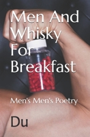 Men And Whisky For Breakfast: Men's Men's Poetry 1728705819 Book Cover