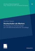 Hochschulen ALS Marken: Ein Beitrag Zur Hochschulwahl Auf Verhaltenstheoretischer Grundlage 3834926752 Book Cover