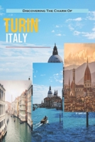 Discovering The Charm Of Turin, Italy B0GM5PX71X Book Cover